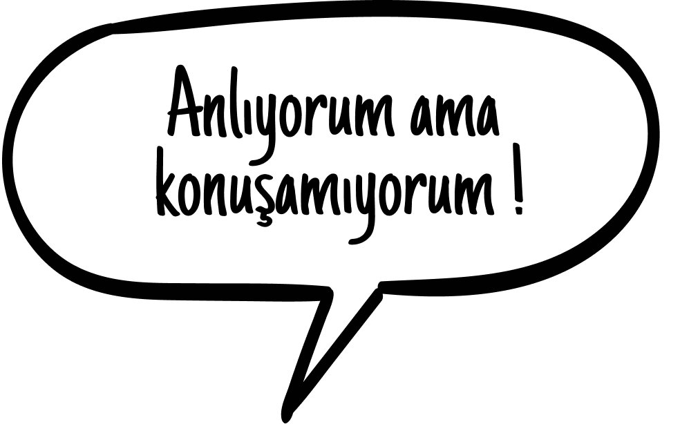 Anlıyorum ama konuşamıyorum